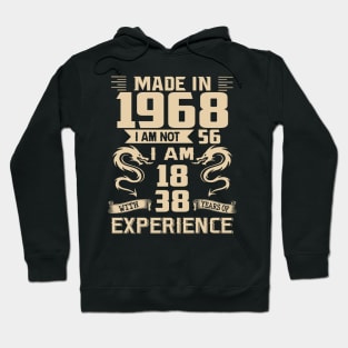 Dragon Made In 1968 I Am Not 56 I Am 18 With 38 Years Of Experience Hoodie